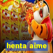 henta aime